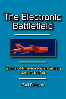 The Electronic Battlefield by Paul Dickson