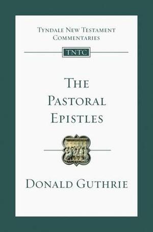 The Pastoral Epistles: An Introduction and Commentary by Donald Guthrie