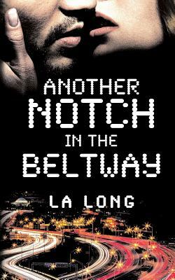 Another Notch in the Beltway by L. a. Long