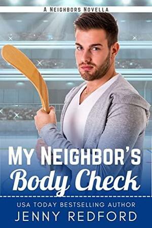 My Neighbor's Body Check: A Hockey Romance by Jenny Redford