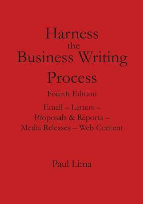 Harness the Business Writing Process by Paul Lima