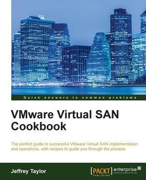 VMware Virtual SAN Cookbook by Jeffrey Taylor