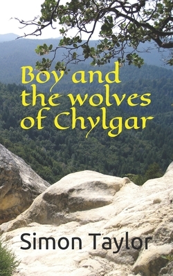 Boy and the Wolves of Chylgar by Simon Taylor