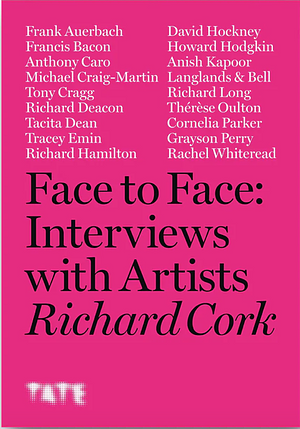 Face to Face: Interviews with Artists by Richard Cork