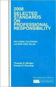 Selected Standards on Professional Responsibility by Ronald D. Rotunda, Thomas D. Morgan
