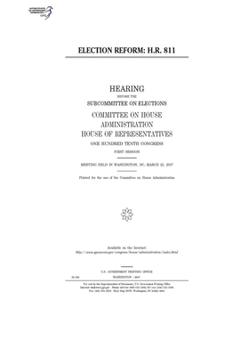 Election reform: H.R. 811 by United S. Congress, Committee on House Administrati (house), United States House of Representatives