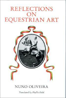 Reflections on Equestrian Art by Nuno Oliveira