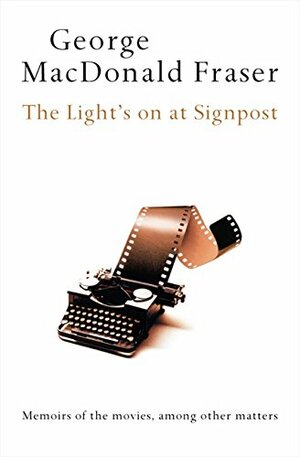 The Light’s On At Signpost by George MacDonald Fraser