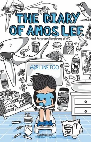 The Diary of Amos Lee: Hasil Renungan Nongkrong di WC by Adeline Foo, Tessa Febiani