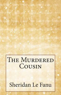 The Murdered Cousin by J. Sheridan Le Fanu