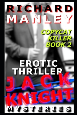 Jack Knight: Copycat Killer Part 2 by Richard Manley