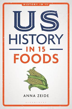 US History in 15 Foods by Anna Zeide