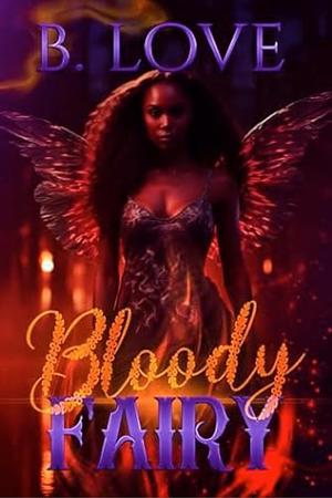 Bloody Fairy: a novella by B. Love