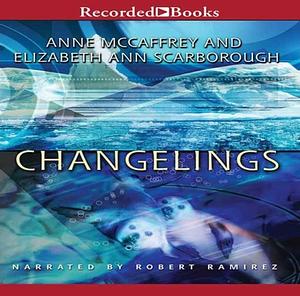 Changelings by Elizabeth Ann Scarborough, Anne McCaffrey