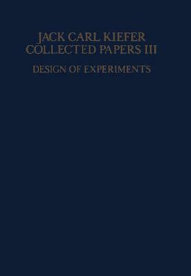 Collected Papers III: Design of Experiments by Jack Carl Kiefer