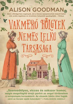 Vakmerő ​hölgyek nemes lelkű társasága by Alison Goodman