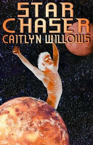 Star Chaser by Caitlyn Willows