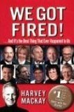 We Got Fired!:. . . And It's the Best Thing That Ever Happened to Us by Harvey MacKay