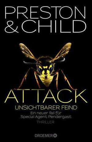 Attack: Unsichtbarer Feind by Douglas Preston, Lincoln Child