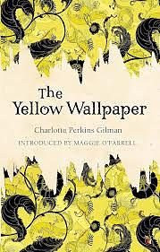 The Yellow Wallpaper  by Charlotte Perkins Gilman