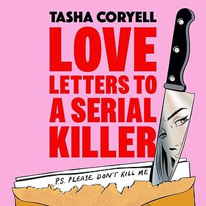 Love Letters to a Serial Killer by Tasha Coryell