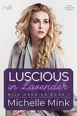 Luscious in Lavender by Michelle Mink