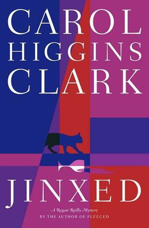 Jinxed: A Regan Reilly Mystery by Carol Higgins Clark