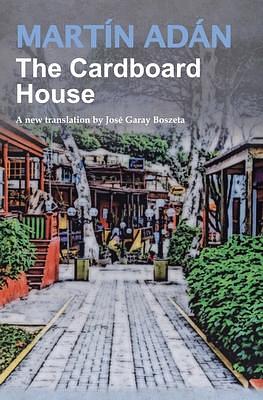 The Cardboard House: A new translation by José Garay Boszeta by Martín Adán, José Garay Boszeta, Natalia Theodoridou