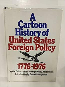 A Cartoon History of United States Foreign Policy: 1776-1976 by Foreign Policy Association