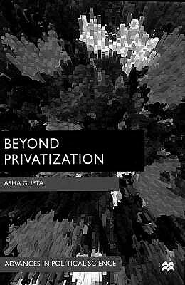 Beyond Privatization by A. Gupta