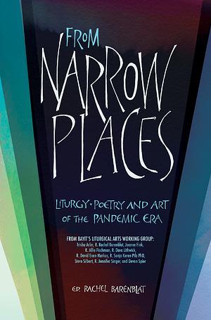 From Narrow Places: Liturgy, Poetry, and Art of the Pandemic Era by Rachel Barenblat