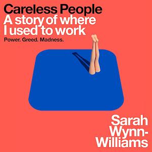 Careless People: A story of where I used to work by Sarah Wynn-Williams