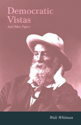 Democratic Vistas And Other Papers by Walt Whitman