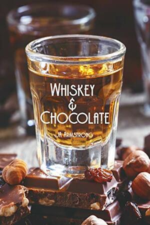 Whiskey and Chocolate by J.A. Armstrong