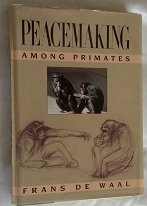 Peacemaking Among Primates: , by Frans de Waal