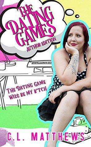 The Dating Games: Author Edition by C.L. Matthews