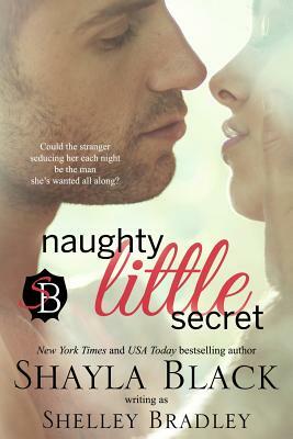 Naughty Little Secret by Shayla Black, Shelley Bradley