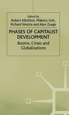 Phases of Capitalist Development: Booms, Crises and Globalizations by Richard Westra