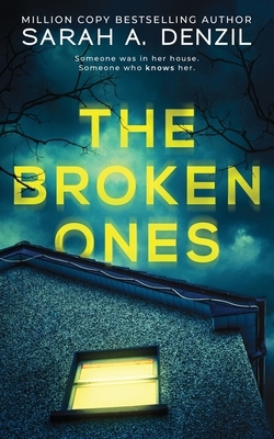 The Broken Ones by Sarah A. Denzil