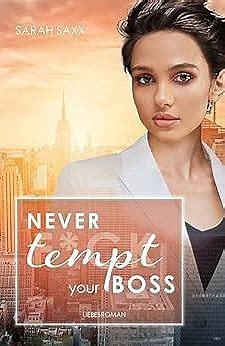 Never tempt your Boss by Sarah Saxx