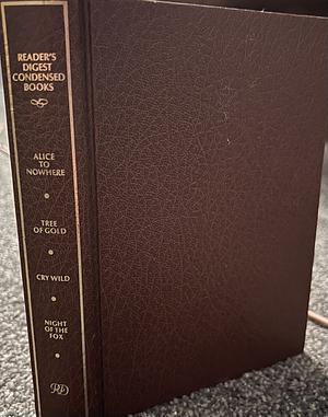 Reader's Digest Condensed Books: Alice to Nowhere / Tree of Gold / Cry Wild / Night of the Fox (1987) by Evan Green, Rosalind Laker, R.D. Lawrence, Jack Higgins