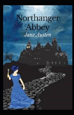 Northanger Abbey Illustrated by Jane Austen