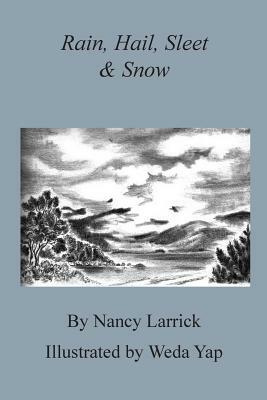 Rain, Hail, Sleet & Snow by Nancy Larrick