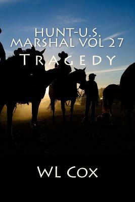 Hunt-U.S. Marshal Vol 27: Tragedy by Wl Cox