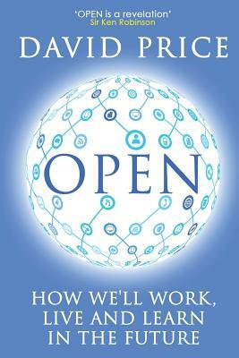 Open: How we'll work, live and learn in the future by David Price