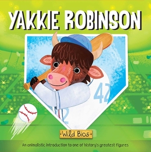 Wild Bios: Yakkie Robinson by Courtney Acampora, Maggie Fischer