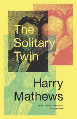 The Solitary Twin by Harry Mathews