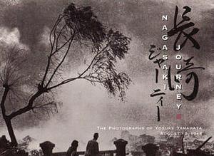 Nagasaki journey : the photographs of Yosuke Yamahata, August 10, 1945 by Ansel Adams Center, Rupert Jenkins, Yōsuke Yamahata, Chitose Pia Hall (Nagasaki, Japan), International Center of Photography