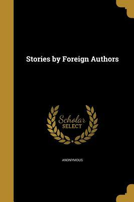 Stories by Foreign Authors: Spanish by Pedro Antonio de Alarcón, Fernán Caballero, Gustavo Adolfo Bécquer, José Selgas