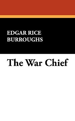The War Chief by Edgar Rice Burroughs